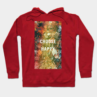 Choose Happy with flower Hoodie